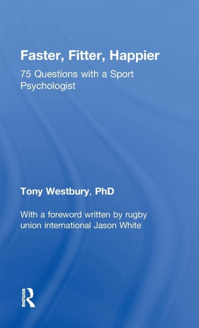 Faster, Fitter, Happier: 75 questions with a Sport Psychologist