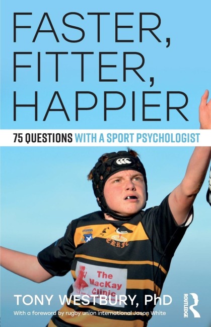 Faster, Fitter, Happier: 75 questions with a Sport Psychologist