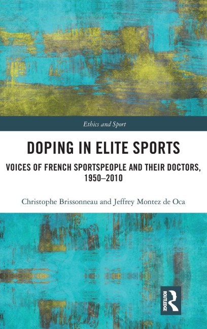 Doping in Elite Sports: Voices of French Sportspeople and Their Doctors, 1950-2010