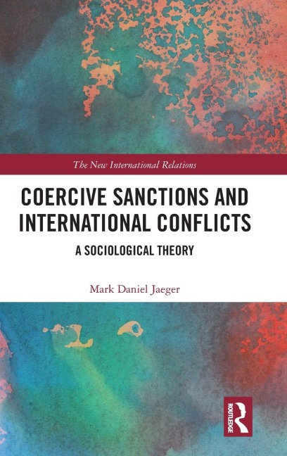 Coercive Sanctions and International Conflicts: A Sociological Theory