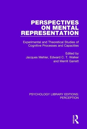 Perspectives on Mental Representation Experimental and Theoretical Studies of Cognitive Processes and Capacities