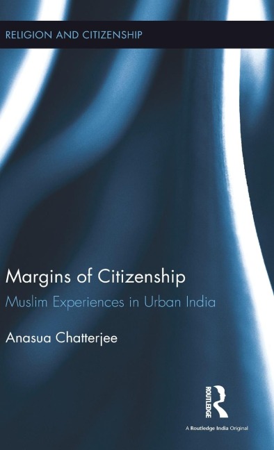 Margins of Citizenship: Muslim Experiences in Urban India