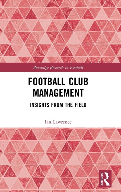 Football Club Management: Insights from the Field
