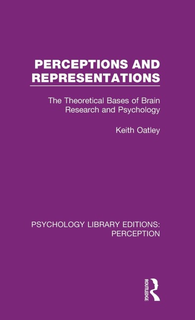 Perceptions and Representations: The Theoretical Bases of Brain Research and Psychology