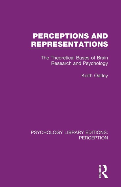 Perceptions and Representations: The Theoretical Bases of Brain Research and Psychology