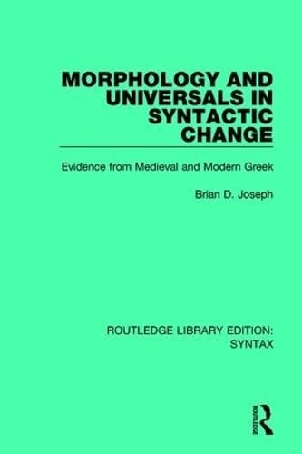 Morphology and Universals in Syntactic Change Evidence from Medieval and Modern Greek