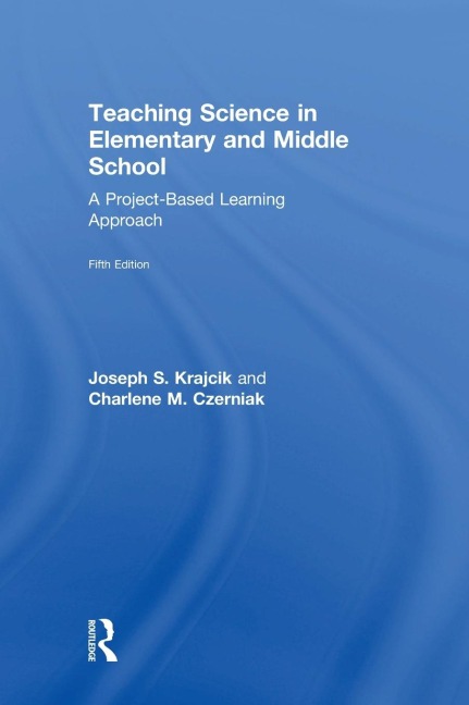 Teaching Science in Elementary and Middle School: A Project-Based Learning Approach