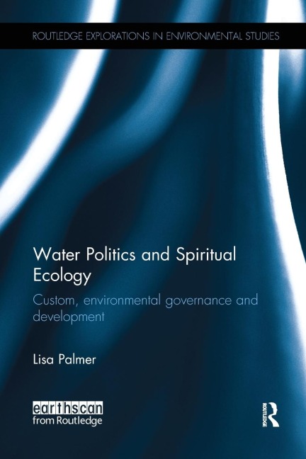 Water Politics and Spiritual Ecology: Custom, environmental governance and development