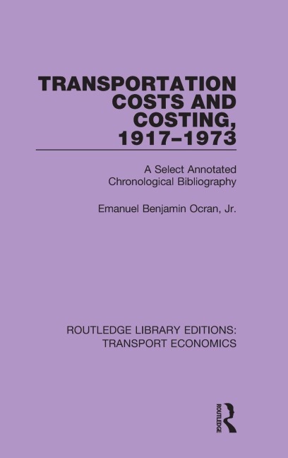 Transportation Costs and Costing, 1917-1973: A Selected Annotated Chronological Bibliography