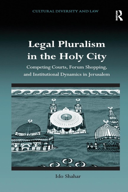 Legal Pluralism in the Holy City: Competing Courts, Forum Shopping, and Institutional Dynamics in Jerusalem