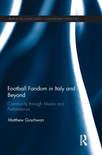 Football Fandom in Italy and Beyond: Community through Media and Performance
