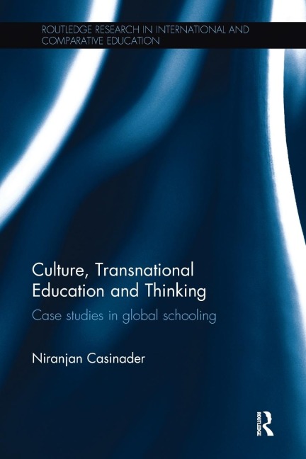 Culture, Transnational Education and Thinking: Case studies in global schooling