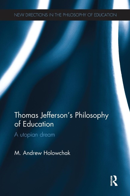 Thomas Jeffersons Philosophy of Education: A utopian dream