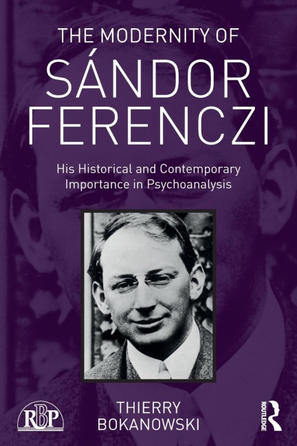 The Modernity of Sándor Ferenczi: His historical and contemporary importance in psychoanalysis