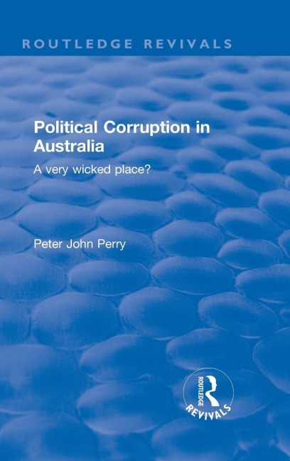 Political Corruption in Australia: A Very Wicked Place?