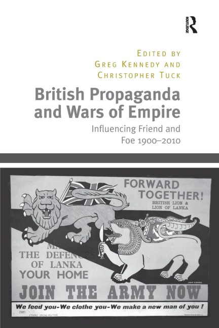 British Propaganda and Wars of Empire: Influencing Friend and Foe 1900-2010