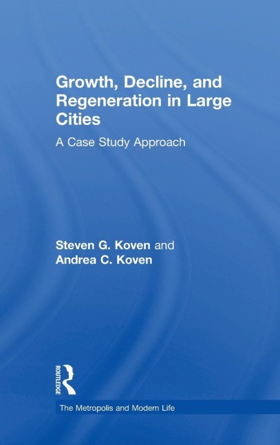 Growth, Decline, and Regeneration in Large Cities: A Case Study Approach