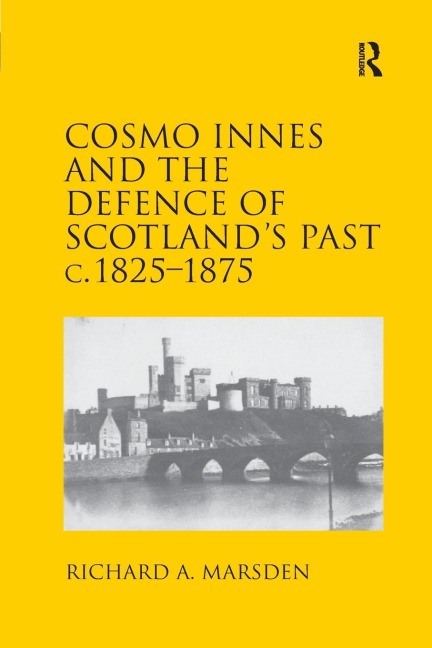 Cosmo Innes and the Defence of Scotlands Past c. 1825-1875