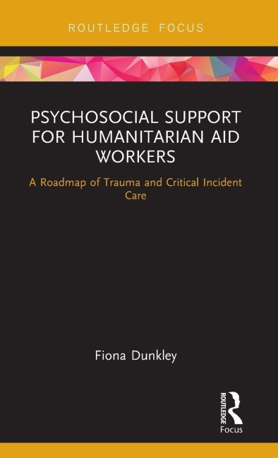 Psychosocial Support for Humanitarian Aid Workers: A Roadmap of Trauma and Critical Incident Care