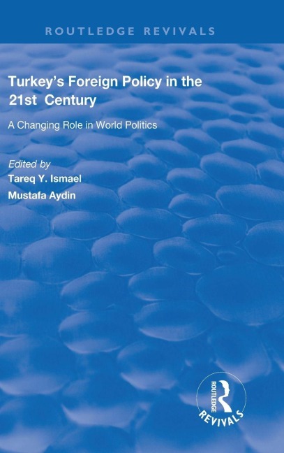 Turkeys Foreign Policy in the 21st Century: A Changing Role in World Politics