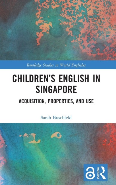 Childrens English in Singapore: Acquisition, Properties, and Use