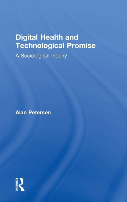 Digital Health and Technological Promise: A Sociological Inquiry