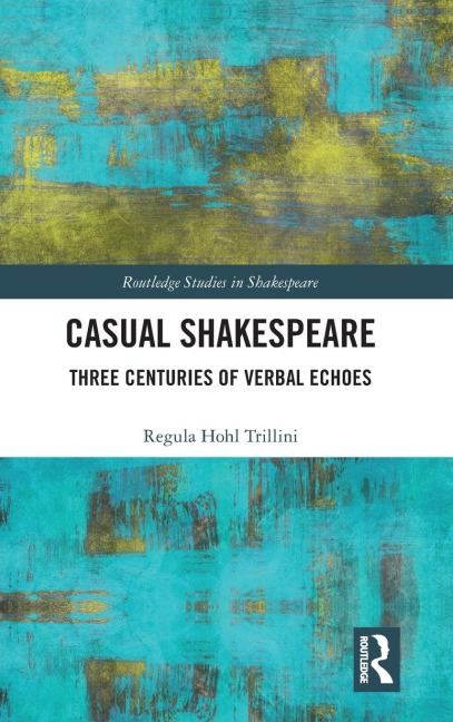 Casual Shakespeare: Three Centuries of Verbal Echoes