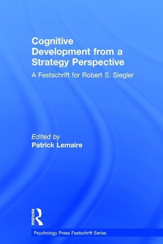 Cognitive Development from a Strategy Perspective A Festschrift for Robert Siegler