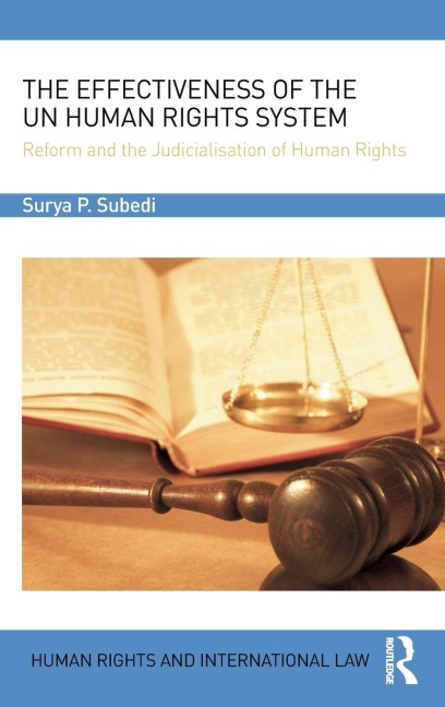 The Effectiveness of the UN Human Rights System: Reform and the Judicialisation of Human Rights