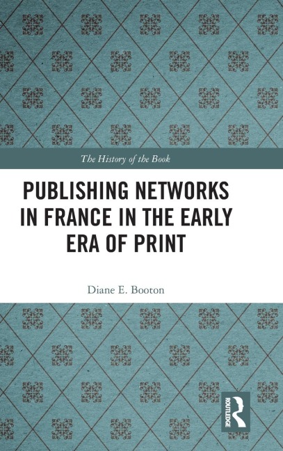 Publishing Networks in France in the Early Era of Print