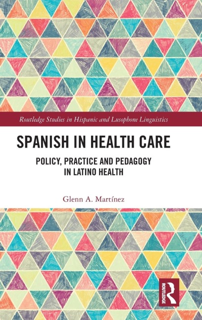 Spanish in Health Care: Policy, Practice and Pedagogy in Latino Health