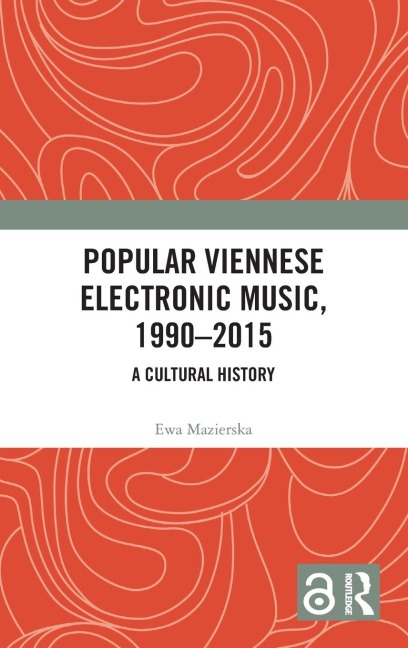 Popular Viennese Electronic Music, 1990-2015: A Cultural History