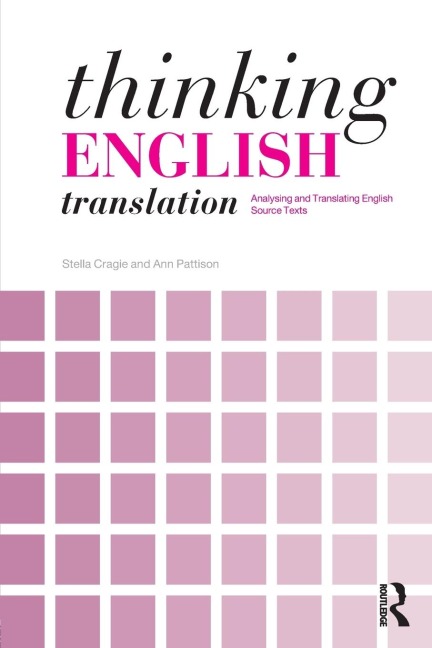 Thinking English Translation: Analysing and Translating English Source Texts