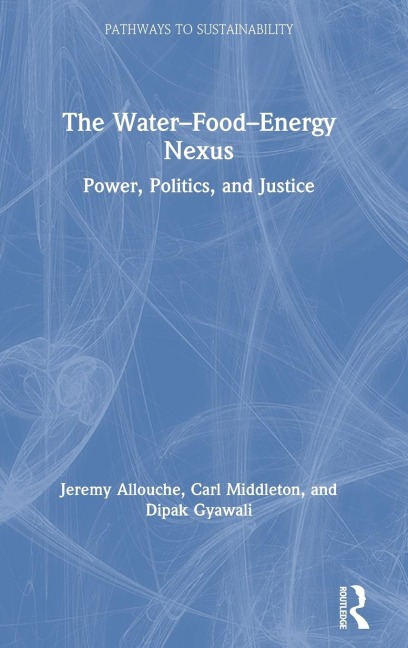 The Water-Food-Energy Nexus: power, politics and justice