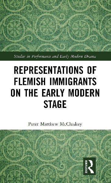 Representations of Flemish Immigrants on the Early Modern Stage