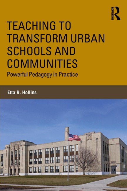 Teaching to Transform Urban Schools and Communities: Powerful Pedagogy in Practice