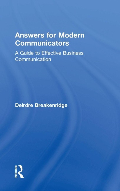 Answers for Modern Communicators: A Guide to Effective Business Communication