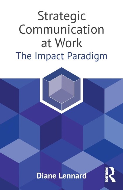 Strategic Communication at Work: The Impact Paradigm
