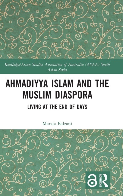 Ahmadiyya Islam and the Muslim Diaspora: Living at the End of Days