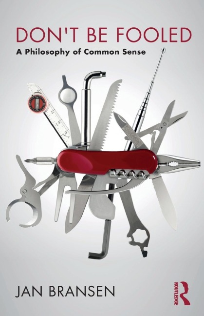 Dont be Fooled: A Philosophy of Common Sense