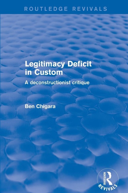 Revival: Legitimacy Deficit in Custom: Towards a Deconstructionist Theory (2001): Towards a Deconstructionist Theory