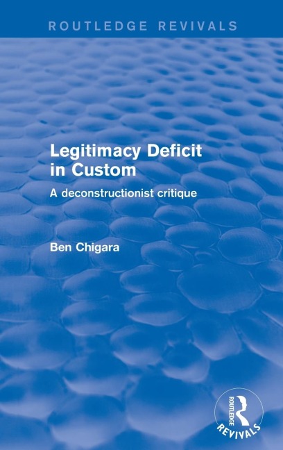 Revival: Legitimacy Deficit in Custom: Towards a Deconstructionist Theory (2001): Towards a Deconstructionist Theory