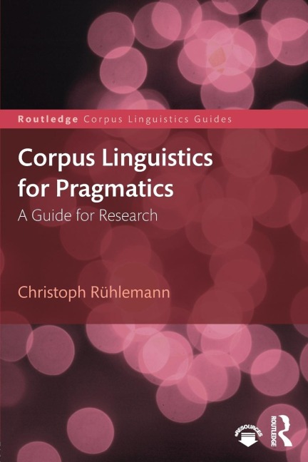 Corpus Linguistics for Pragmatics: A guide for research