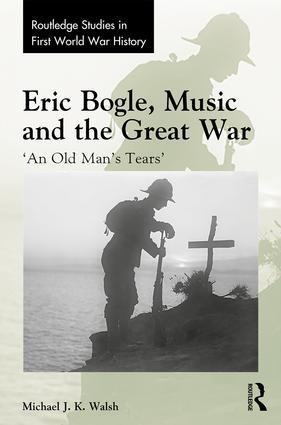 Eric Bogle, Music and the Great War: An Old Mans Tears