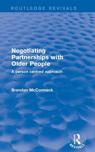 Negotiating Partnerships with Older People: A Person Centred Approach