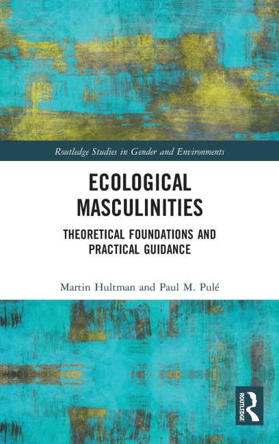Ecological Masculinities: Theoretical Foundations and Practical Guidance