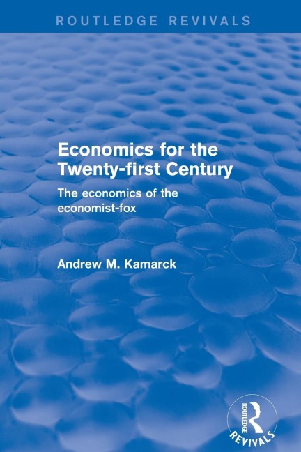 Economics for the Twenty-first Century: The Economics of the Economist-fox: The Economics of the Economist-fox