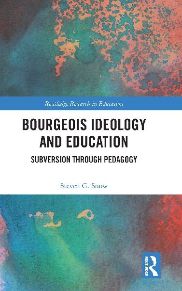 Bourgeois Ideology and Education: Subversion Through Pedagogy