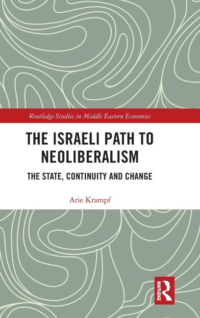 The Israeli Path to Neoliberalism: The State, Continuity and Change