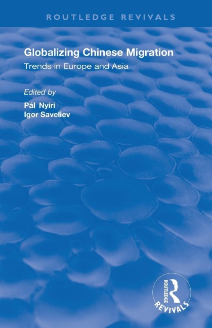 Globalizing Chinese Migration: Trends in Europe and Asia